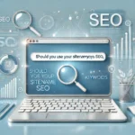 Should You Use Your Sitename in Keywords SEO?